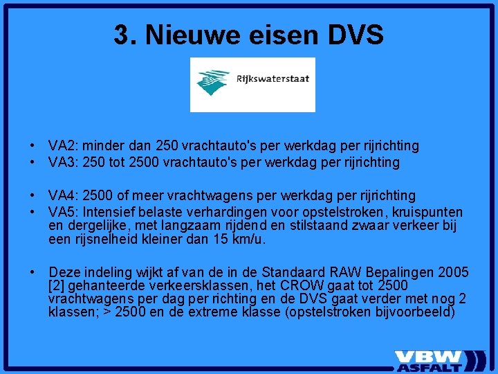 3. Nieuwe eisen DVS • VA 2: minder dan 250 vrachtauto's per werkdag per