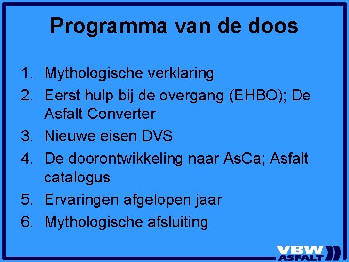 Programma van de doos 1. Mythologische verklaring 2. Eerst hulp bij de overgang (EHBO);