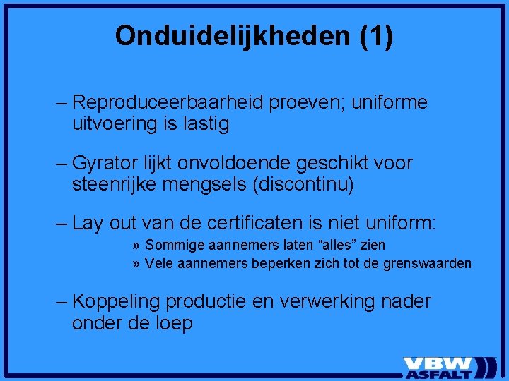 Onduidelijkheden (1) – Reproduceerbaarheid proeven; uniforme uitvoering is lastig – Gyrator lijkt onvoldoende geschikt