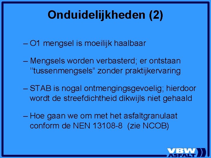 Onduidelijkheden (2) – O 1 mengsel is moeilijk haalbaar – Mengsels worden verbasterd; er