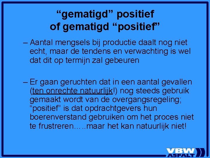 “gematigd” positief of gematigd “positief” – Aantal mengsels bij productie daalt nog niet echt,