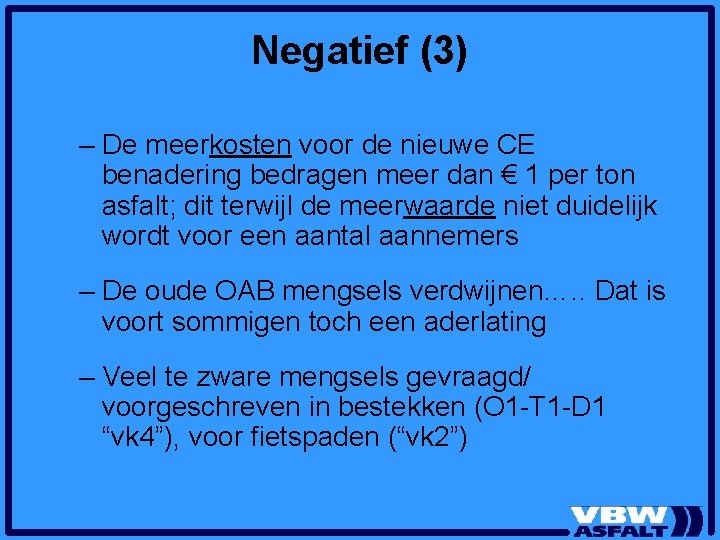 Negatief (3) – De meerkosten voor de nieuwe CE benadering bedragen meer dan €