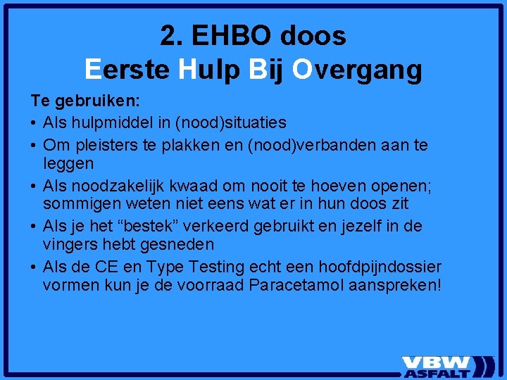 2. EHBO doos Eerste Hulp Bij Overgang Te gebruiken: • Als hulpmiddel in (nood)situaties