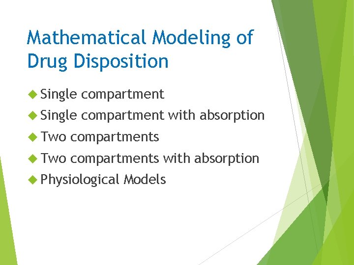Mathematical Modeling of Drug Disposition Single compartment with absorption Two compartments with absorption Physiological