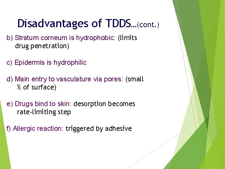 Disadvantages of TDDS…(cont. ) b) Stratum corneum is hydrophobic: (limits drug penetration) c) Epidermis