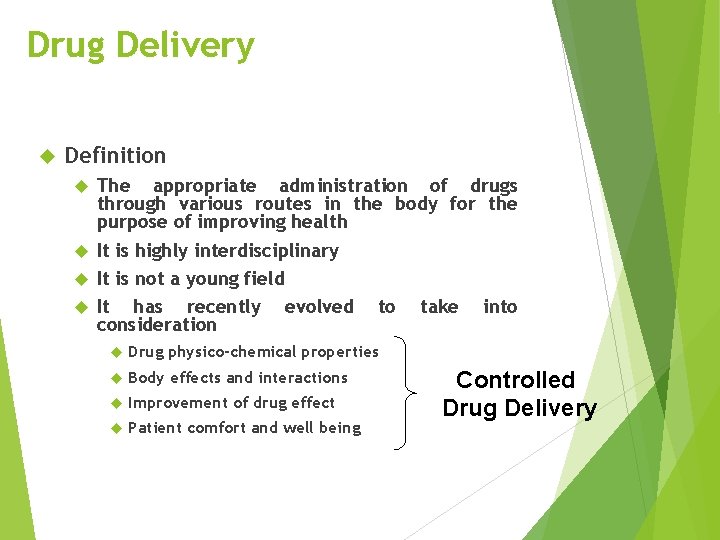 Drug Delivery Definition The appropriate administration of drugs through various routes in the body