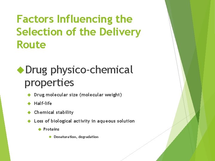 Factors Influencing the Selection of the Delivery Route Drug physico-chemical properties Drug molecular size
