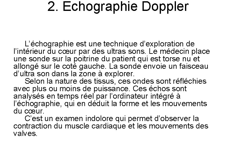 2. Echographie Doppler L’échographie est une technique d’exploration de l’intérieur du cœur par des