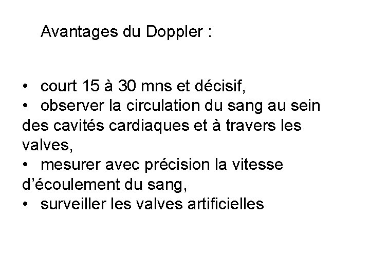 Avantages du Doppler : • court 15 à 30 mns et décisif, • observer