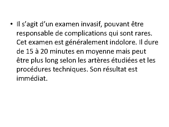  • Il s’agit d’un examen invasif, pouvant être responsable de complications qui sont