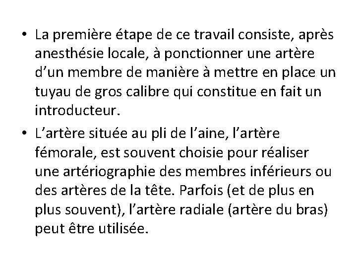  • La première étape de ce travail consiste, après anesthésie locale, à ponctionner