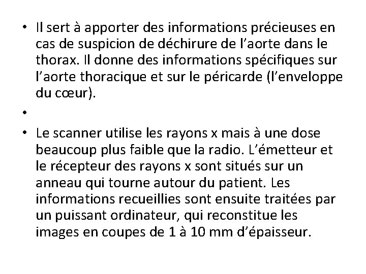  • Il sert à apporter des informations précieuses en cas de suspicion de