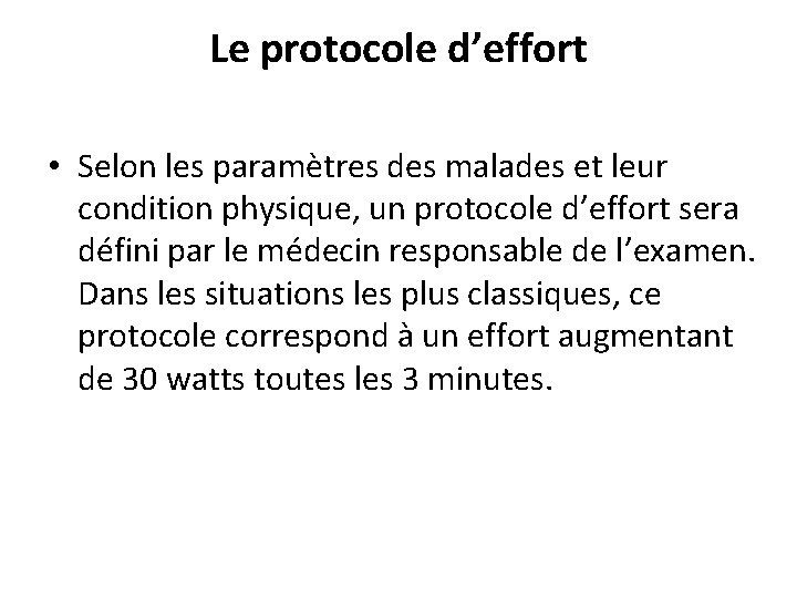 Le protocole d’effort • Selon les paramètres des malades et leur condition physique, un