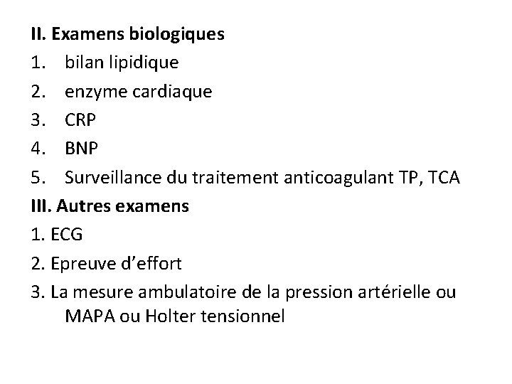 II. Examens biologiques 1. bilan lipidique 2. enzyme cardiaque 3. CRP 4. BNP 5.