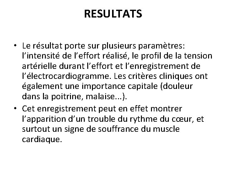 RESULTATS • Le résultat porte sur plusieurs paramètres: l’intensité de l’effort réalisé, le profil