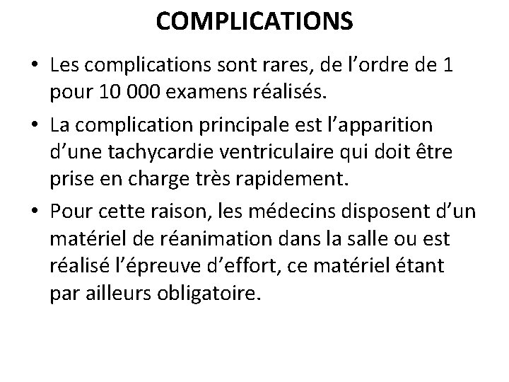 COMPLICATIONS • Les complications sont rares, de l’ordre de 1 pour 10 000 examens