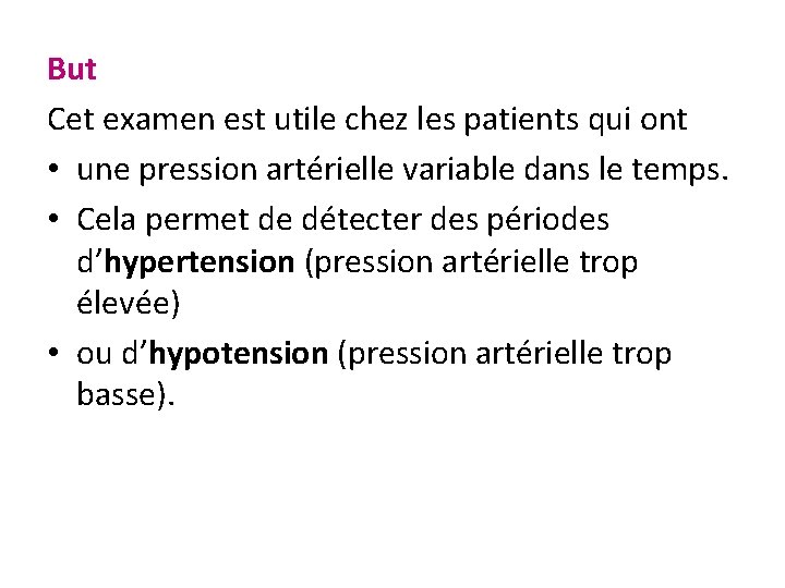 But Cet examen est utile chez les patients qui ont • une pression artérielle