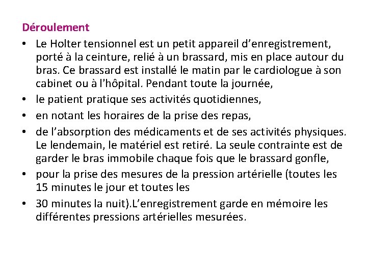 Déroulement • Le Holter tensionnel est un petit appareil d’enregistrement, porté à la ceinture,