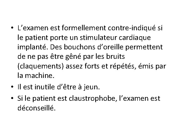  • L’examen est formellement contre-indiqué si le patient porte un stimulateur cardiaque implanté.