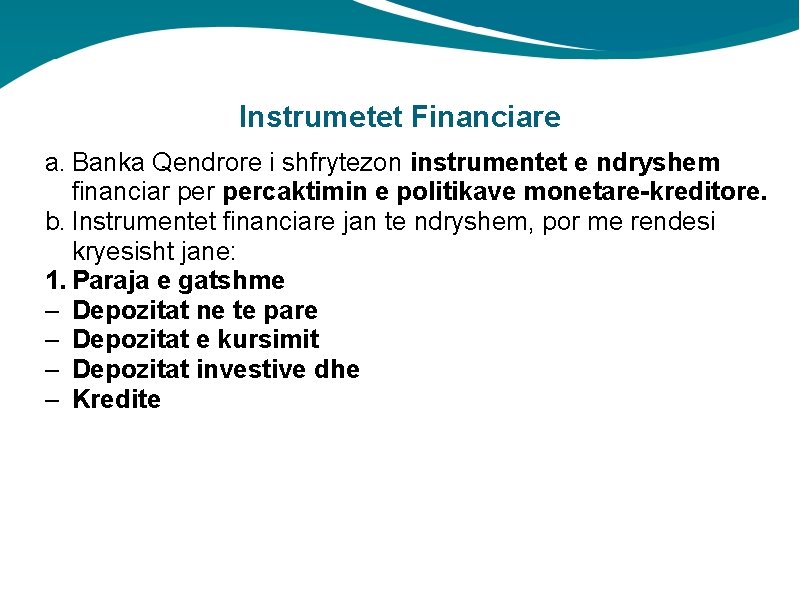 Instrumetet Financiare a. Banka Qendrore i shfrytezon instrumentet e ndryshem financiar percaktimin e politikave
