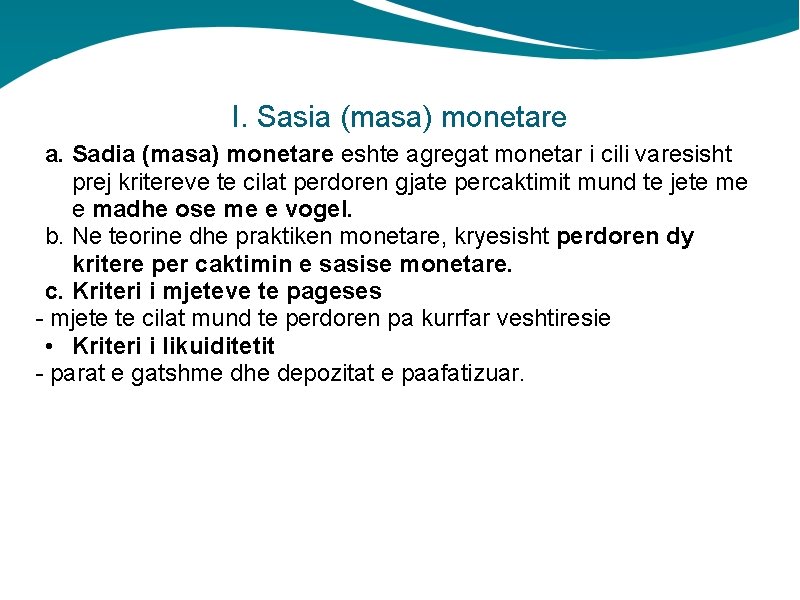 I. Sasia (masa) monetare a. Sadia (masa) monetare eshte agregat monetar i cili varesisht