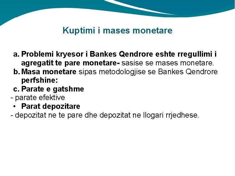 Kuptimi i mases monetare a. Problemi kryesor i Bankes Qendrore eshte rregullimi i agregatit