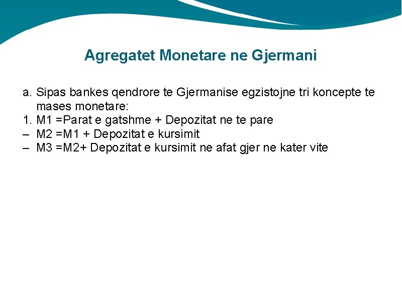 Agregatet Monetare ne Gjermani a. Sipas bankes qendrore te Gjermanise egzistojne tri koncepte te