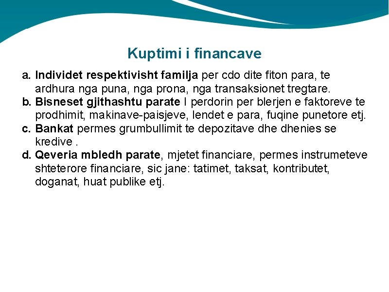 Kuptimi i financave a. Individet respektivisht familja per cdo dite fiton para, te ardhura