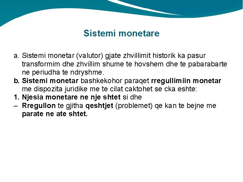 Sistemi monetare a. Sistemi monetar (valutor) gjate zhvillimit historik ka pasur transformim dhe zhvillim