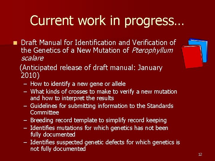 Current work in progress… n Draft Manual for Identification and Verification of the Genetics