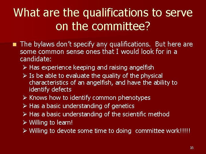 What are the qualifications to serve on the committee? n The bylaws don’t specify