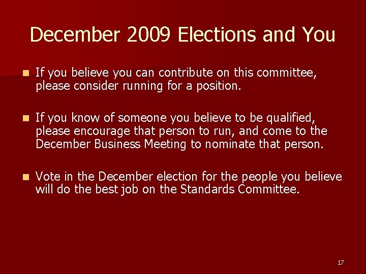 December 2009 Elections and You n If you believe you can contribute on this