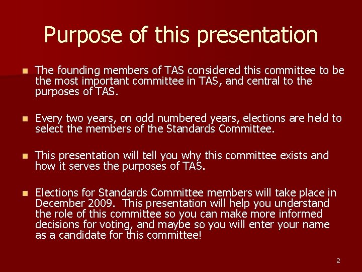 Purpose of this presentation n The founding members of TAS considered this committee to