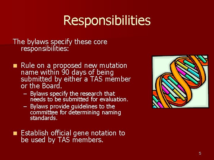 Responsibilities The bylaws specify these core responsibilities: n Rule on a proposed new mutation