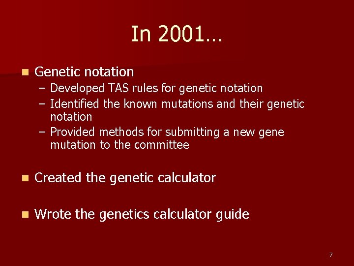 In 2001… n Genetic notation – Developed TAS rules for genetic notation – Identified