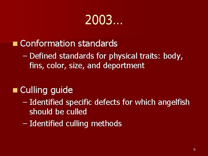 2003… n Conformation standards – Defined standards for physical traits: body, fins, color, size,