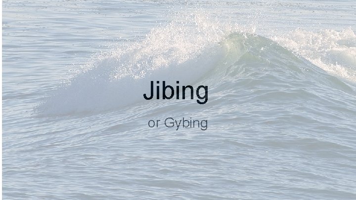 Jibing or Gybing 