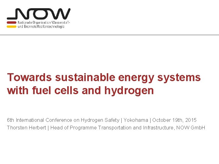 Towards sustainable energy systems with fuel cells and hydrogen 6 th International Conference on
