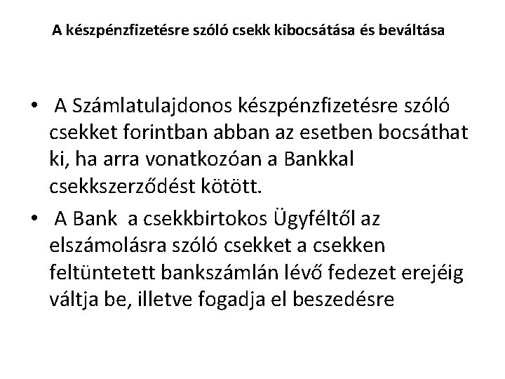 A készpénzfizetésre szóló csekk kibocsátása és beváltása • A Számlatulajdonos készpénzfizetésre szóló csekket forintban