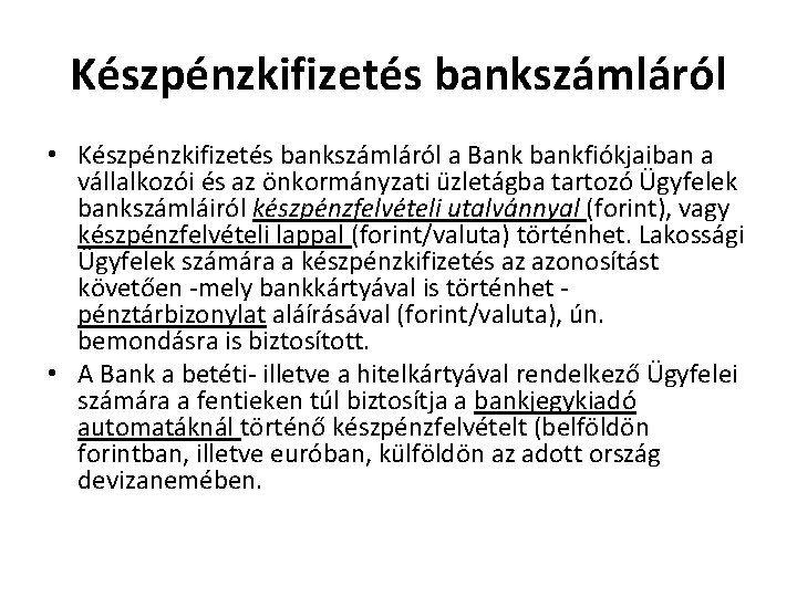 Készpénzkifizetés bankszámláról • Készpénzkifizetés bankszámláról a Bank bankfiókjaiban a vállalkozói és az önkormányzati üzletágba