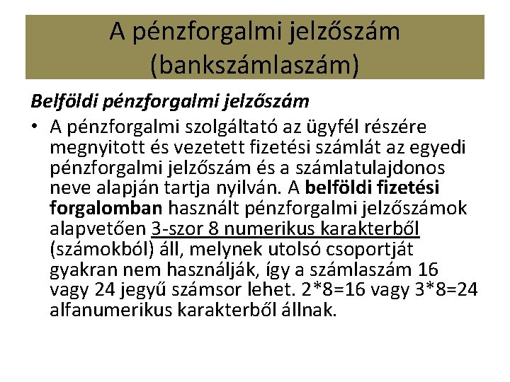 A pénzforgalmi jelzőszám (bankszámlaszám) Belföldi pénzforgalmi jelzőszám • A pénzforgalmi szolgáltató az ügyfél részére