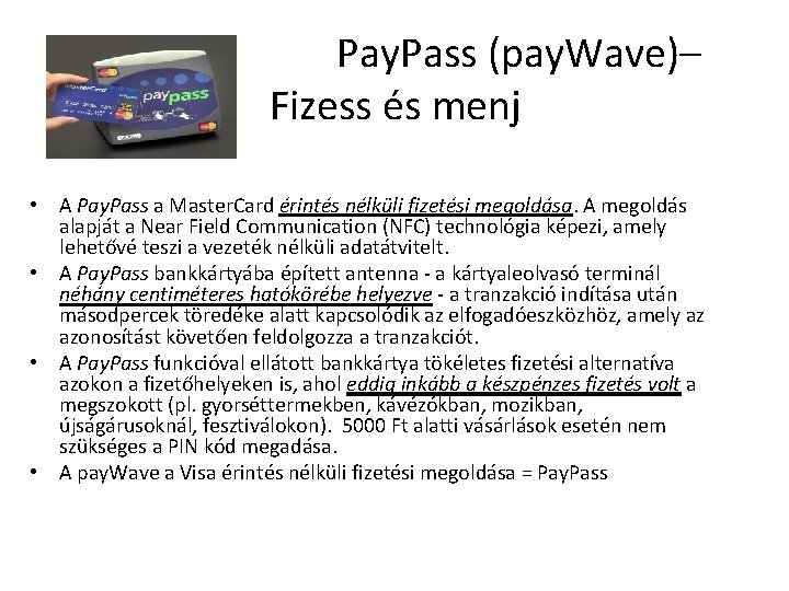  Pay. Pass (pay. Wave)– Fizess és menj • A Pay. Pass a Master.