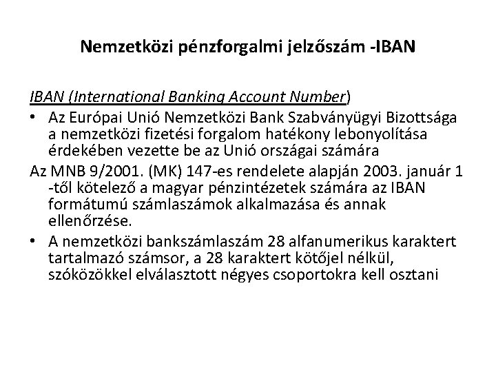Nemzetközi pénzforgalmi jelzőszám -IBAN (International Banking Account Number) • Az Európai Unió Nemzetközi Bank
