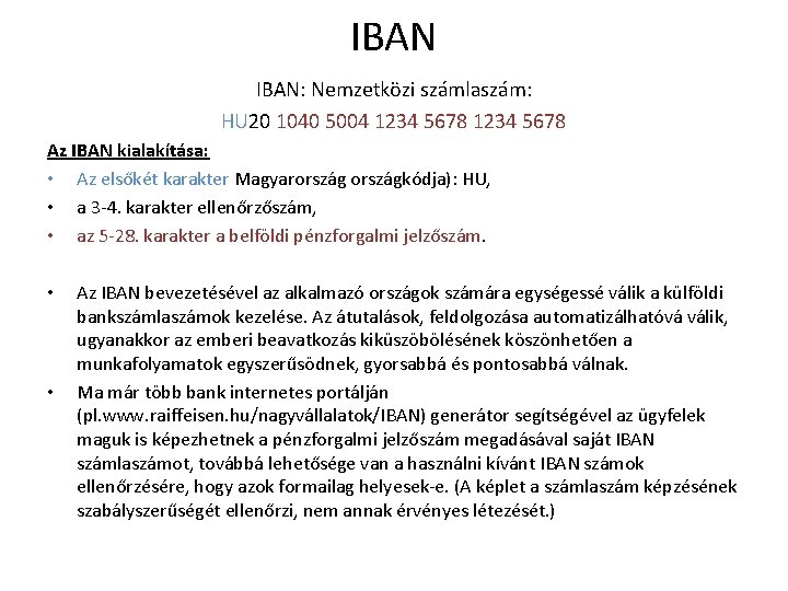IBAN: Nemzetközi számlaszám: HU 20 1040 5004 1234 5678 Az IBAN kialakítása: • Az