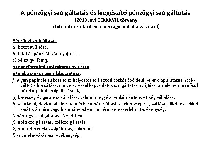 A pénzügyi szolgáltatás és kiegészítő pénzügyi szolgáltatás (2013. évi CCXXXVII. törvény a hitelintézetekről és