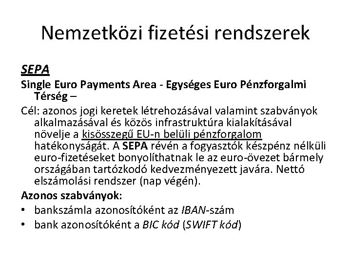 Nemzetközi fizetési rendszerek SEPA Single Euro Payments Area - Egységes Euro Pénzforgalmi Térség –