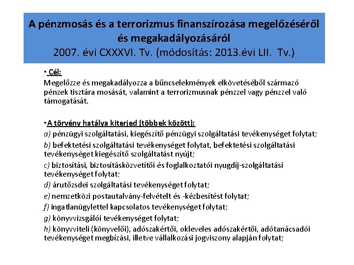 A pénzmosás és a terrorizmus finanszírozása megelőzéséről és megakadályozásáról 2007. évi CXXXVI. Tv. (módosítás: