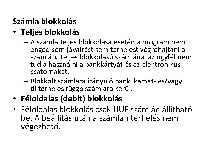 Számla blokkolás • Teljes blokkolás – A számla teljes blokkolása esetén a program nem