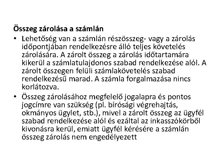 Összeg zárolása a számlán • Lehetőség van a számlán részösszeg- vagy a zárolás időpontjában