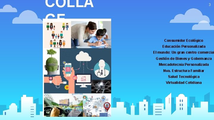 COLLA GE 3 Consumidor Ecológico Educación Personalizada El mundo: Un gran centro comercial Gestión